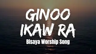 GINOO IKAW RA By Hugot Sesyonista | Lyric Video | Bisaya Christian Song with Lyric