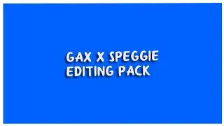 GAX X SPEGGIE FREE EDITING PACK (ONLY FOR AFTER EFFECTS) | Gax