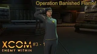 Henry plays... XCOM: Enemy Within! Episode 3 Part 2 - Operation Banished Flame!