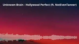 Unknown Brain - Hollywood Perfect (ft. NotEvenTanner) [NCS]