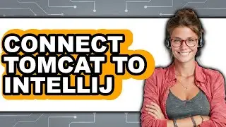How to Connect Tomcat to IntelliJ 2025 - Full Guide