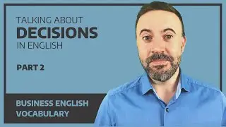 Business English Vocabulary - Talking about Decisions - Part 2