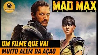 MAD MAX: ESTRADA DA FÚRIA (2015) - UM FILME MUITO ALÉM DA AÇÃO - Minha Crítica