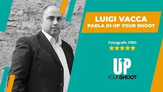 Luigi Vacca parla di Up Your Shoot
