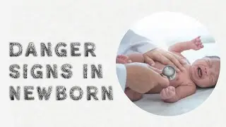 10 Danger Signs in a Newborn Not to be Missed
