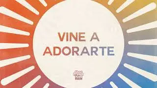 Vine a Adorarte - Shout Praises Kids (Audio)