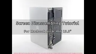 Screen Disassembling Tutorial for Macbook Air A1466 13.3" Year 2013-2017.