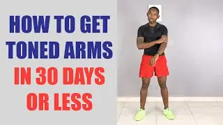 How to Get Toned Arms in 30 Days or Less/ 30-Day Toned Arms Challenge