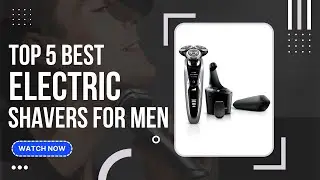 Best Electric Shavers For Men (Top 5 Picks For Any Budget) | GuideKnight