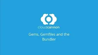 Gems, Gemfiles and the bundler - CloudCannon Casts