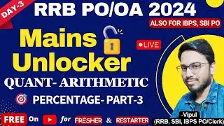 RRB PO Mains 2024- Mains Unlocker Batch- Day-3; PERCENTAGE Part-3 | Quant by Vipul