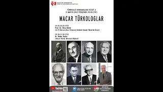 Türkoloji Konuşmaları Dizisi II: Macar Türkologlar 12 Mayıs 2022