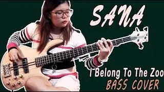 Sana // Bass Cover // I Belong to the zoo