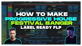 How To Make A PROGRESSIVE HOUSE FESTIVAL BANGER - FL Studio