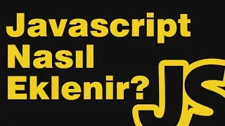 Javascript Dersleri 01 - Javascript Sayfaya Nasıl Eklenir?