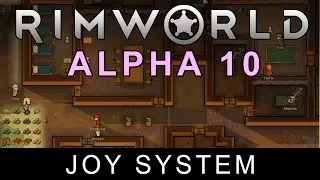 RimWorld Alpha 10 - Joy System