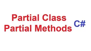 Partial Class and Partial Methods in C# with Examples | Partial Class and Partial Methods in CSharp