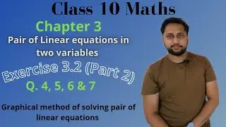 Class 10 Maths, Chapter 3 (Pair of linear equations in two variables) Exercise 3.2 (Q. 4, 5, 6 & 7)