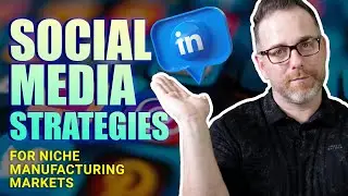 Social Media Strategies for Niche Manufacturing Markets