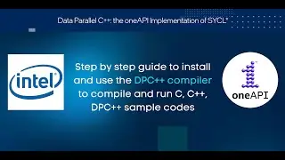 Installation of DPC++ Compiler - Step by Step procedure (C, CPP and DPCPP file compilation example)