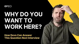Why Do You Want to Work Here? How Software Developers Can Answer This Interview Question | Arc.dev