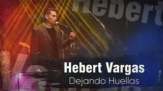 Hebert Vargas - Dejando Huellas -  Live