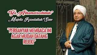 Ya arhamarrohimin | By : Majelis Rasulallah Saw - Doa lapang rejeki