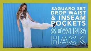 Saguaro Set Pants Drop Waist Band & In-Seam Pockets Sewing Hack