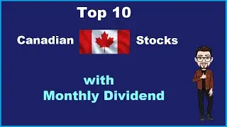 Top 10 Canadian Stocks with Monthly Dividend - Canadian Stocks for Monthly Passive Income in 2022
