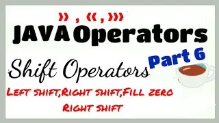 Shift Operators: Java Operators: Left shift ,Right shift,Zero fill right shift