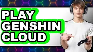 How to Play Genshin Cloud (The ONLY WAY) - Beginner's Guide