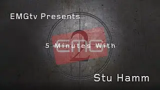 EMGtv Presents "5 Minutes with Stu Hamm"