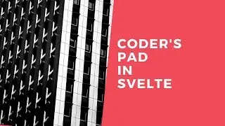 CODER'S PAD IN SVELTE