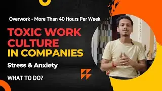 Toxic Work Culture in Indian Companies | Overwork, Stress & Anxiety | What to Do?