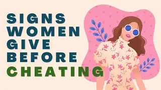 Signs women give before cheating