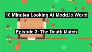 [10 Minutes Looking At Modd.io World] Episode 3: The Death Match