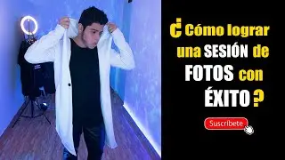 ¿Cómo LOGRAR una SESIÓN de FOTOS con ÉXITO?