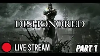 🔴 LIVE - TCK - Playthrough - Dishonored - Part 1 - Very Hard - Pacifist Route