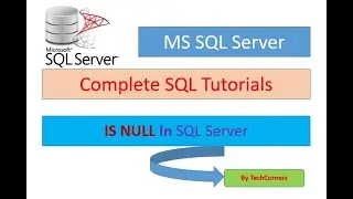 Part 25 IS NULL | IS NOT NULL in SQL Server | For Beginners | SQL Tutorial