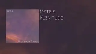 Metris - Plenitude