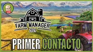 FARM MANAGER 2021 - GESTIÓN GRANJERA | PRIMER CONTACTO - Gameplay español