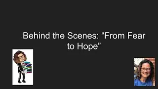 Behind the Scenes: "From Fear to Hope"