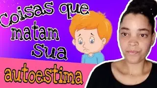 Conheça os 7 hábitos que atrapalham sua autoestima 😊 (brilhando por cristo)