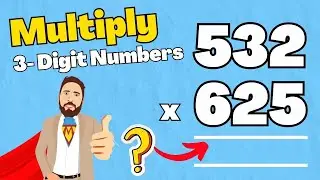 How To Multiply 3-Digit Numbers