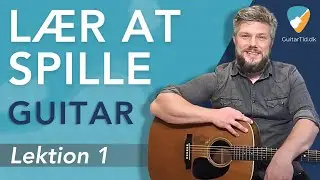 Lær At Spille Guitar | Lektion 1 | - Fingerstilling + Plekter + Temaer