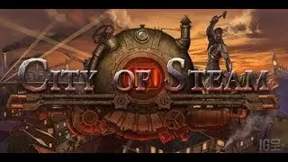 City of Steam [ Пароград ] обзор
