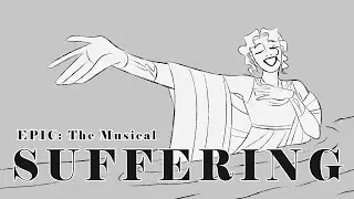 SUFFERING } EPIC: The Musical Animatic