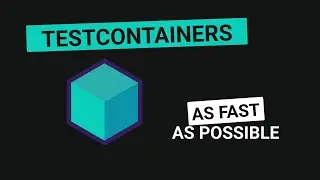 Testcontainers - As Fast As Possible