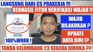 INFO RESMI CS PRAKERJA ! SOLUSI VERIFIKASI FOTO WAJAH 100% WORK !? TANDA GELOMBANG 23 SEGERA DIBUKA?