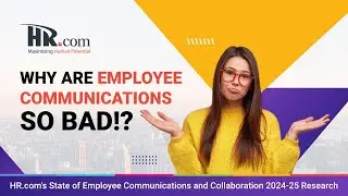 HR.com Research: HR.com's State of Employee Communications and Collaboration 2024-25